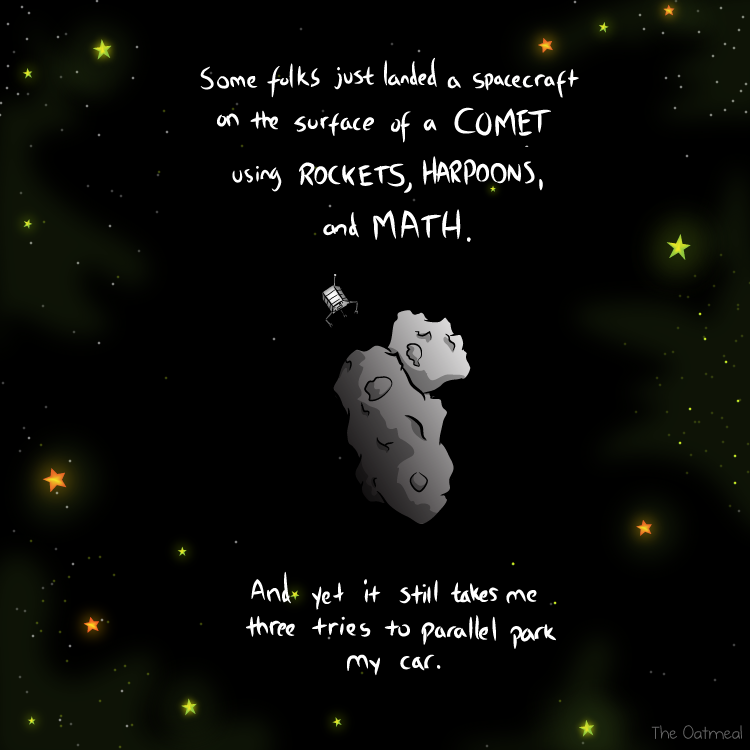 Comic from The Oatmeal with text 'Some folks just landed on the surface of a COMET using ROCKETS, HARPOONS, AND MATH'.