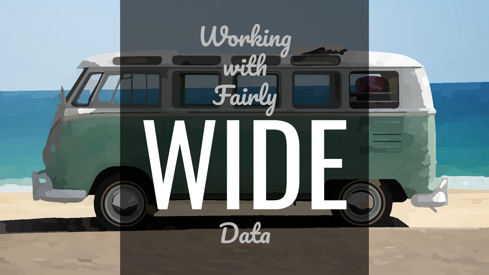 Working with Fairly Wide Data