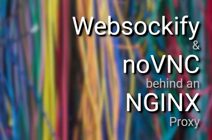 Websockify & noVNC behind an NGINX Proxy