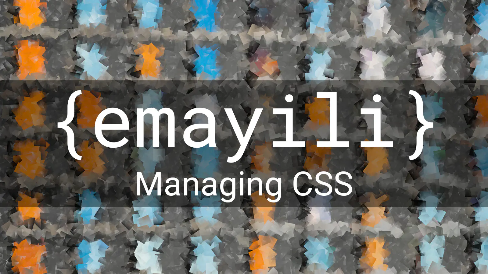 {emayili} Managing CSS