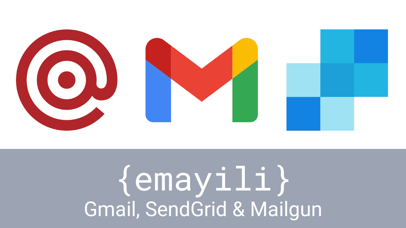 {emayili} Support for Gmail, SendGrid & Mailgun