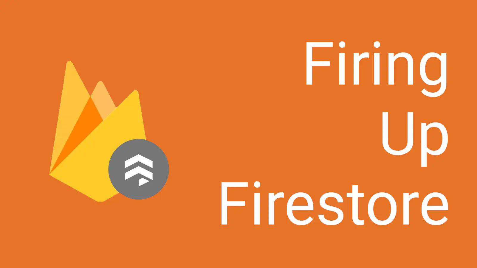 Firing Up Firestore
