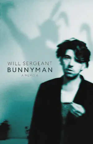 Cover of 'Bunnyman: A Memoir' by Will Sergeant