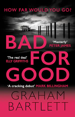 Cover of 'Bad for Good' by Graham Bartlett.